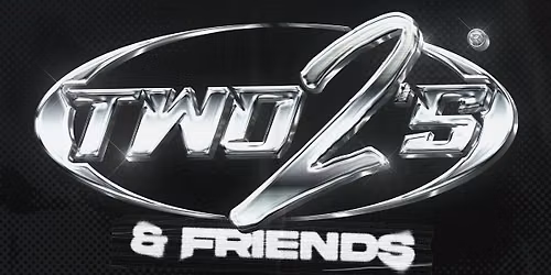TWO2'S & FRIENDS 004 FT SPECIAL GUEST MCS & DJS
