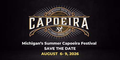 Michigan's 2026 Summer Capoeira Festival - SAVE THE DATE