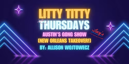 Litty Titty Thursday Stand-up Comedy GONG SHOW