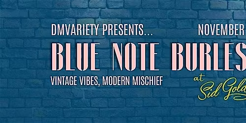 Blue Note Burlesque at Sid Gold's Request Room (Nov. 2025)