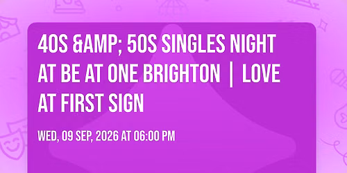 40s &amp; 50s Singles Night at Be at One Brighton | Love at First Sign