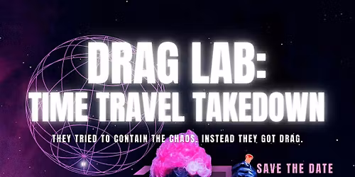 Drag Lab: Time Travel Takedown!