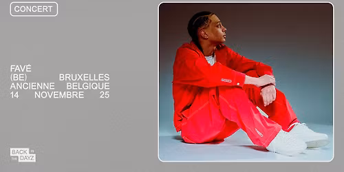 Fav\u00e9 \u00b7 Ancienne Belgique, Bruxelles
