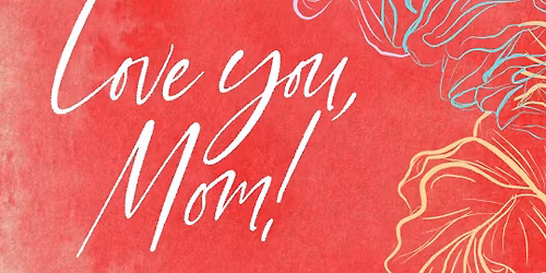 Love You, Mom! 