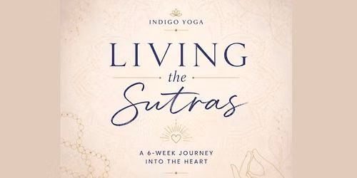 Living the Sutras: A 6-Week Journey into the Heart of Yoga