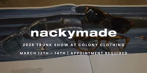 NACKYMADE EYEWEAR TRUNK SHOW AT COLONY CLOTHING MARCH 13TH & 14TH 2026