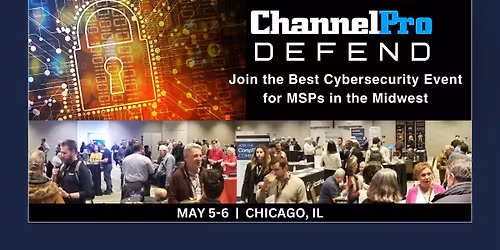 2026 ChannelPro DEFEND: Chicago - Cybersecurity Conference for MSPs, MSSPs, VARs, and IT Consultants