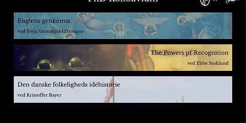 Id\u00e9historisk Forening & Filosofisk Forening pr\u00e6senterer: PhD kollokvium