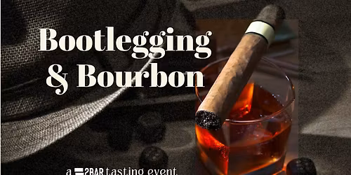 Bootlegging & Bourbon