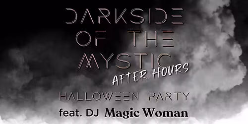 Darkside of the Mystic : AFTER HOURS