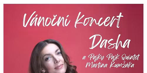 V\u00e1no\u010dn\u00ed koncert - Dasha a Pajky Pajk Quintet Martina Kum\u017e\u00e1ka
