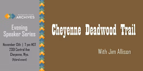 WSA Speaker Series: Cheyenne Deadwood Trail with Jim Allison (in-person)