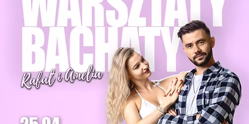 Warsztaty Bachaty z Rafa\u0142em & Ameli\u0105 w LEMON Salsa