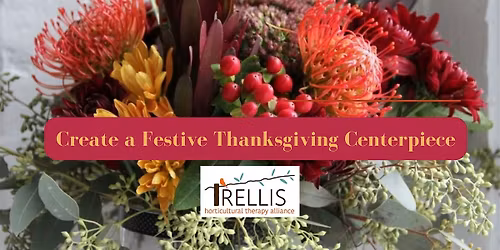 Out in the Garden with Trellis:  Create a Floral Thanksgiving Centerpiece