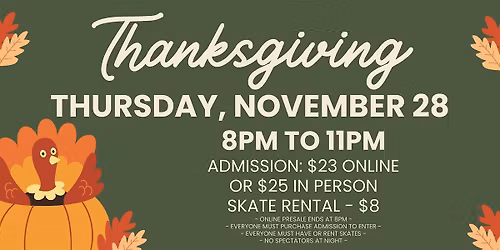 Thanksgiving Skate Night ALL AGES 8pm - 11pm