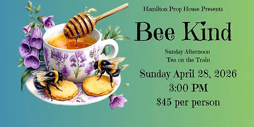 Bee Kind - Sunday Tea on the Train