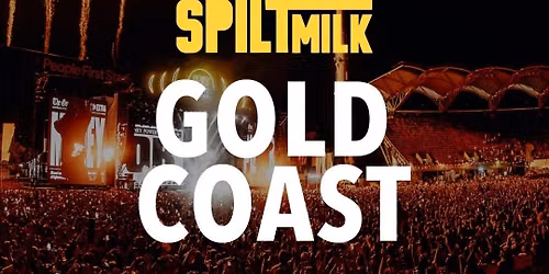 Spilt Milk 2026 | Gold Coast