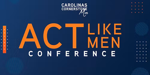 Act Like Men Conference
