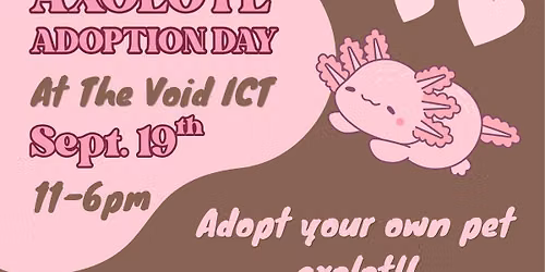 Axolotl Adoption Day - At The Void ICT