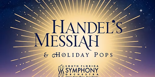 South Florida Symphony Orchestra: Handel's Messiah & Holiday Pops