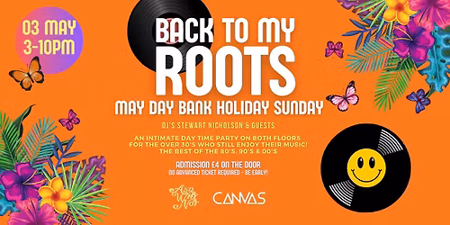 BACK TO MY ROOTS - THE MAY BANK HOLIDAY PARTY \/\/ SUNDAY 3RD MAY 2026