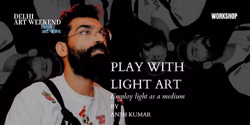 Play with Light-Art by Ansh Kumar
