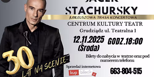GRUDZI\u0104DZ  \/\/ JACEK STACHURSKY 30 LAT NA SCENIE KONCERT JUBILEUSZOWY 