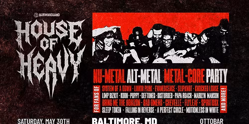 House of Heavy Nu-Metal, Alt-Metal, Metal-CoreParty 5\/30