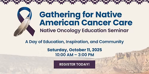 Gathering for Native American Cancer Care - Native Oncology Education Seminar
