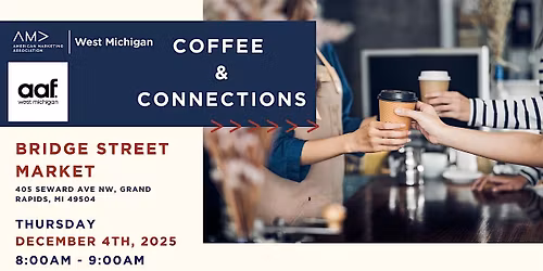 Coffee & Connections at Bridge St. Market Caf\u00e9 with AMA & AAF West MI
