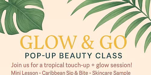 Glow & Go -PopUP Beauty Class