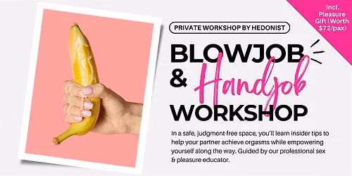 BLOWJOB & HANDJOB Private Workshop by Hedonist