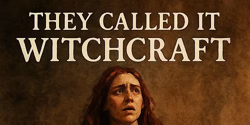 They Called It Witchcraft