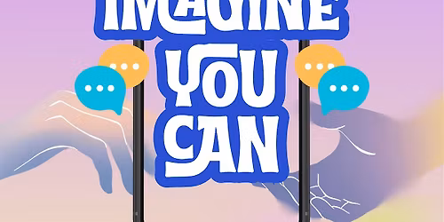 Imagine You Can...