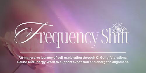 Frequency Shift ~ Qi Gong & Sound Journey