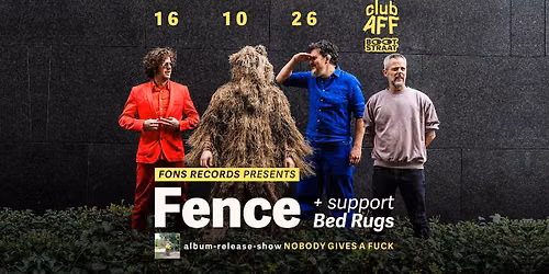 Fons Records presents: Fence + support Bed Rugs ~ 16.10.26 ~ Club AFF 