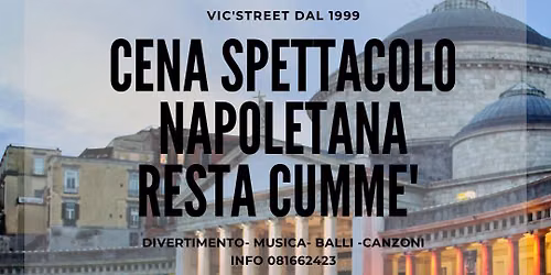 Cena Spettacolo Napoletana RESTA CUMME'