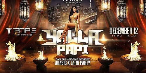 YALLA PAPI: ARABIC X LATIN PARTY @ TEMPLE NIGHTCLUB, SF | Dec 12