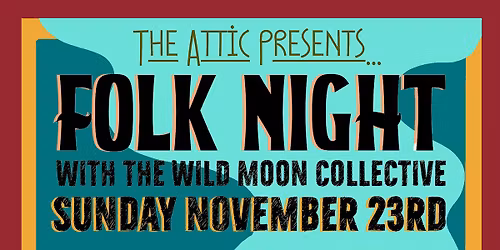 The Attic Presents: Folk Night with The Wild Moon Collective [Nov 23rd]