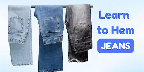 Learn to Hem Jeans ( 3 ways)