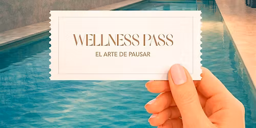 Wellness Pass | El arte de pausar