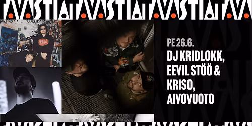  DJ Kridlokk, Aivovuoto ja Eevil St\u00f6\u00f6 & Kriso \/ Tavastia-klubi