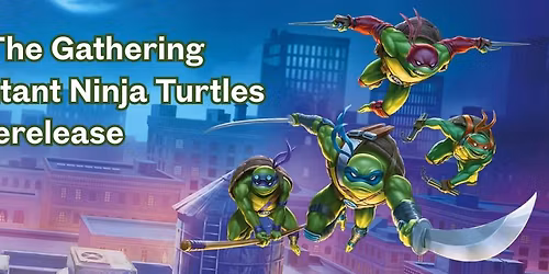 Magic: the Gathering - Teenage Mutant Ninja Turtles Prerelease