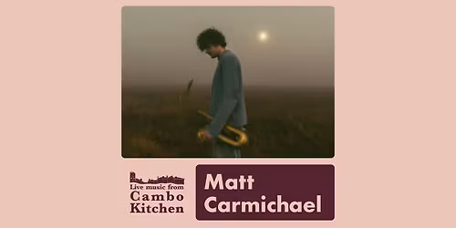 Matt Carmichael - Live from Cambo Kitchen