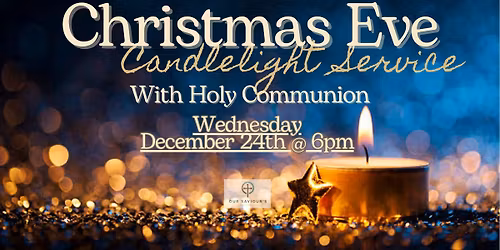 Christmas Eve Candlelight Service With Holy Communion