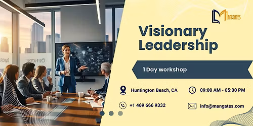 Visionary Leadership: 1 Day Session in Huntington Beach, CA