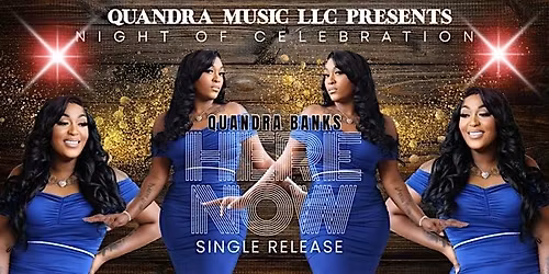 "HERE NOW" Single Release Party-Dr. Quandra Banks