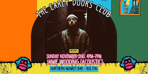 The Early Doors Club - Northern Monkey w\/ Jamie Wooding (Acoustic)