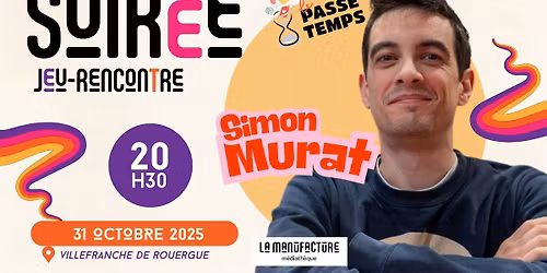 SOIREE RENCONTRE JEU - SIMON MURAT