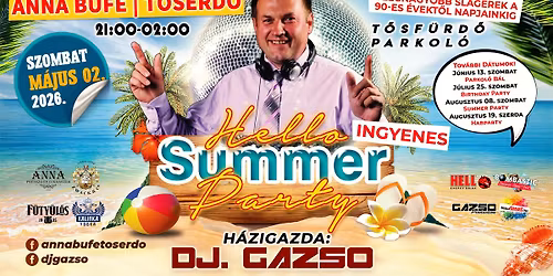 \ud83d\udca5 HELLO SUMMER PARTY \ud83c\udf89 ANNA B\u00dcF\u00c9 & T\u0150SERD\u0150 \ud83d\udca5 DJ. GAZSO